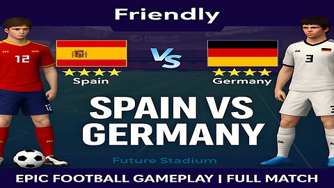 Epic Spain vs Germany Football Match Gameplay | Full Match Highlights 2025