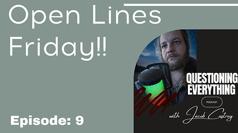 Episode 9 Open Lines Friday!!