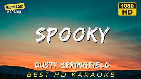 SPOOKY - DUSTY SPRINGFIELD (HD KARAOKE VERSION)