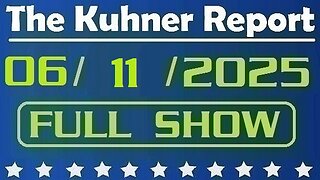 The Kuhner Report - June 11 2025 FULL SHOW