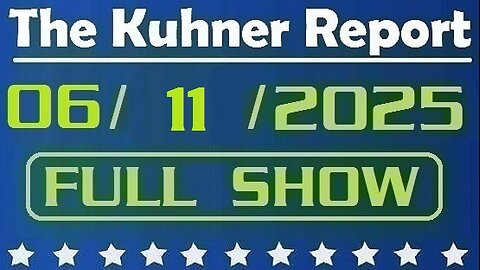 The Kuhner Report - June 11 2025 FULL SHOW