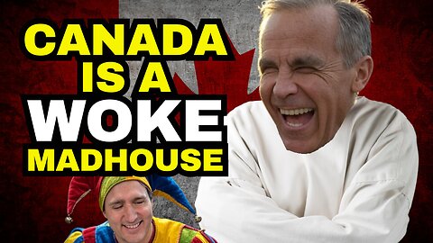 Canada Is A WOKE MADHOUSE