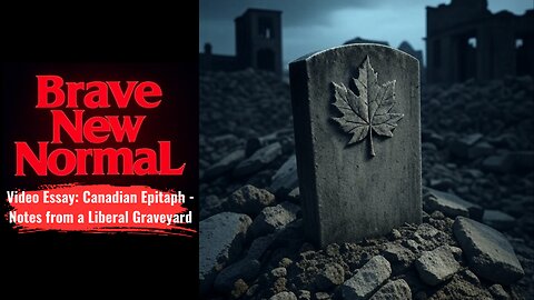 Canadian Epitaph - Notes from a Liberal Graveyard (Video Essay)