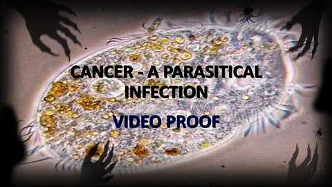 IRREFUTABLE PROOF THAT CANCER IS CAUSED BY A PARASITIC INFECTION. 🔥