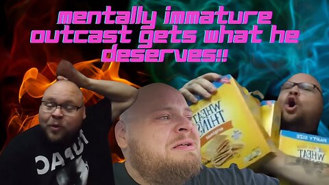 Mentally Immature Outcast Gets What He Deserves!