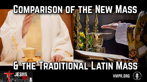 20 Mar 25, Jesus 911: Comparison of the New Mass and the TLM