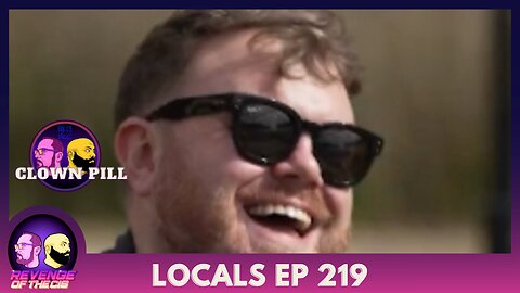 Locals Episode 2019: Clown Pill