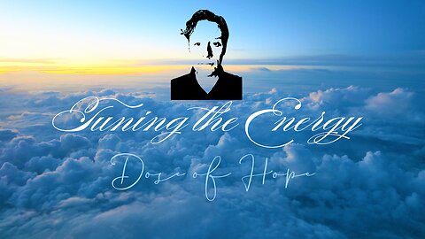 Tuning the Energy & Dose of Hope