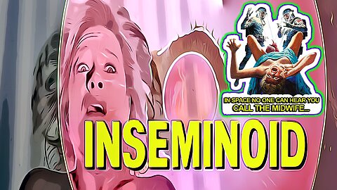Inseminoid - In Space No One Can Hear You Call The Midwife...