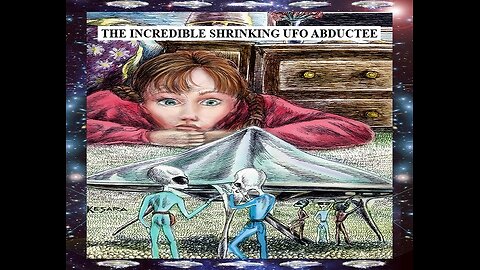 THE INCREDIBLE SHRINKING UFO ABDUCTEE