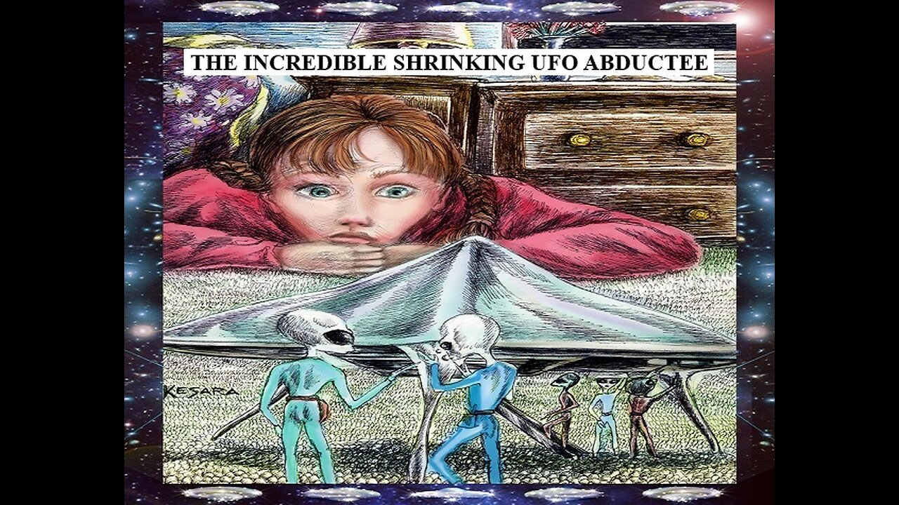 THE INCREDIBLE SHRINKING UFO ABDUCTEE