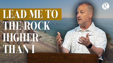Lead me to the rock higher than I: Psalm 61 | Brent Smith