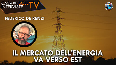 Federico De Renzi - Il mercato dell'energia va verso est