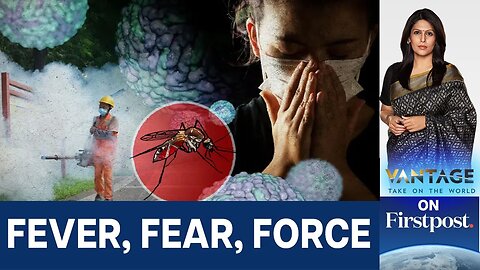 Chikungunya Outbreak: Pandemic Playbook Returns in China | Vantage with Palki Sharma | N18G