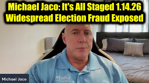 Michael Jaco: It's All Staged 1.14.26 - Widespread Election Fraud Exposed
