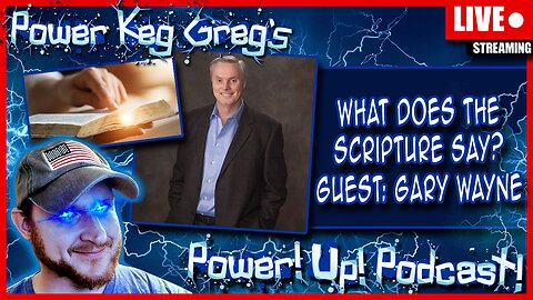 What Does The Scripture Say? With Friend and Aurthor Gary Wayne | The Power!Up!Podcast!