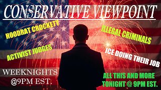 TONIGHT @ 9PM EST. ON THE CONSERVATIVE VIEWPOINT: CROCKETT, ACTIVIST JUDGES AND SO MUCH MORE