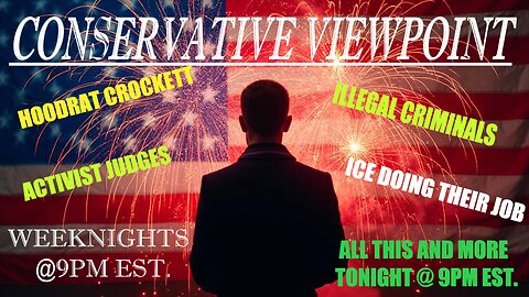 TONIGHT @ 9PM EST. ON THE CONSERVATIVE VIEWPOINT: CROCKETT, ACTIVIST JUDGES AND SO MUCH MORE