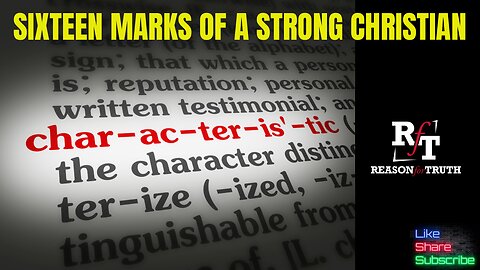 Sixteen Marks Of A Strong Christian