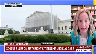 MSNBC Legal Analyst Hyperventilates Over SCOTUS Nuking Nationwide Injunctions