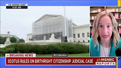 MSNBC Legal Analyst Hyperventilates Over SCOTUS Nuking Nationwide Injunctions