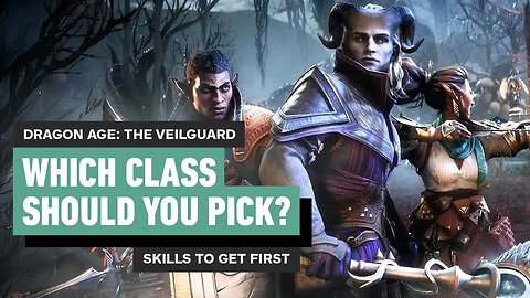 Dragon Age - The Veilguard - Which Class, Subclass, & Skills Should You Choose_