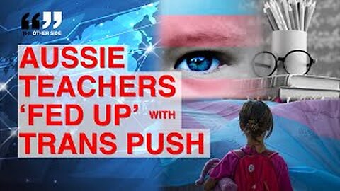 Teachers REVOLT Over Gender Ideology Push on Kids in Aussie Schools