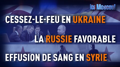 ICI MOSCOU ! Négociations sur l'Ukraine : Cessez le feu !