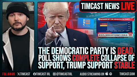 Democratic Party IS DEAD, Poll Shows COMPLETE Collapse Of Support, Trump Support STABLE | Timcast