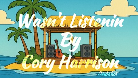 Wasn't Listenin' (Comedy Blues Rock/Beach Rock)