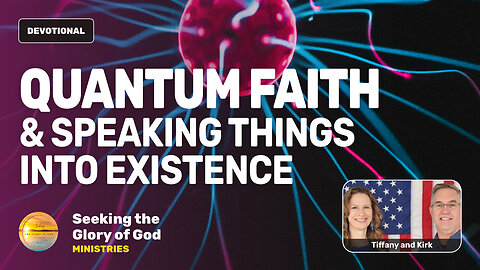 Quantum, Faith & Speaking Things into Existence (Power & Faith) - Tiffany Root & Kirk VandeGuchte