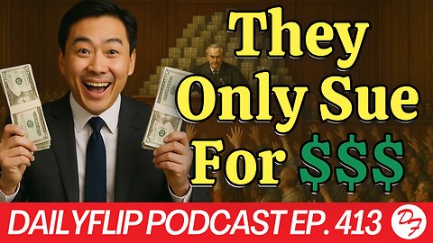 Suing Culture Is Being Monetized By Foreign Investors - DailyFlip Podcast Ep. 413 - 6/13/25