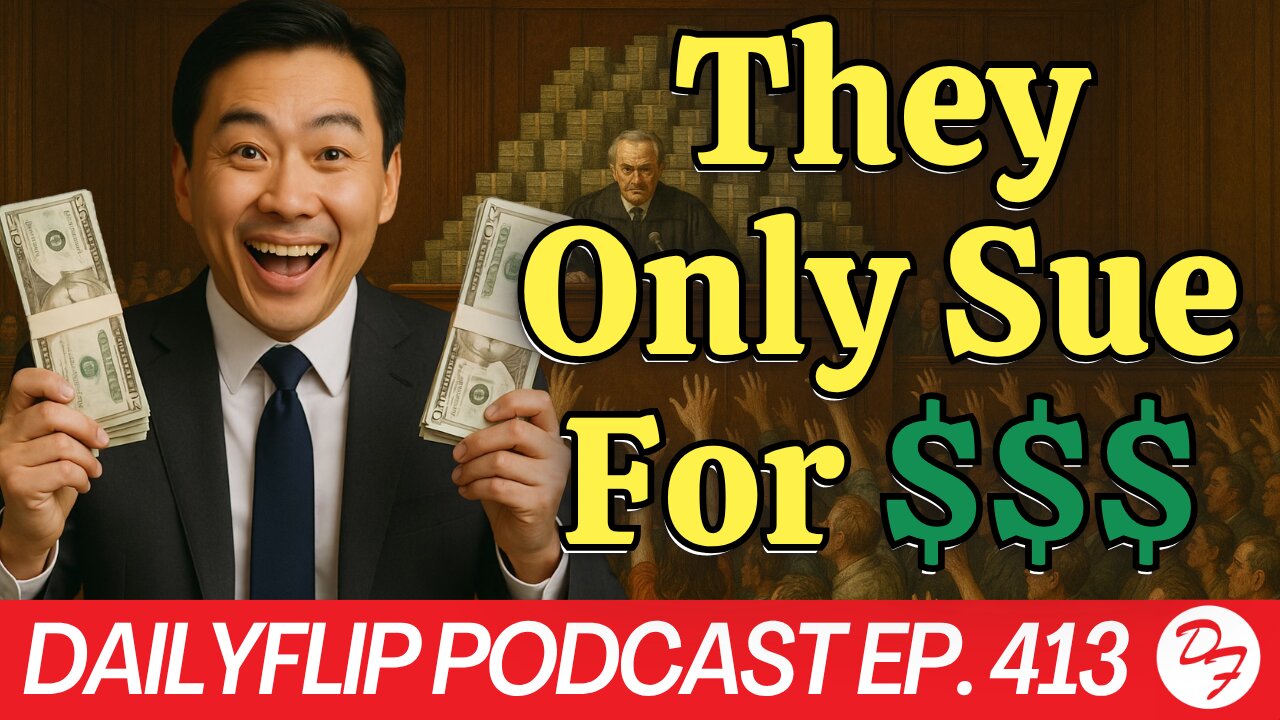 Suing Culture Is Being Monetized By Foreign Investors - DailyFlip Podcast Ep. 413 - 6/13/25