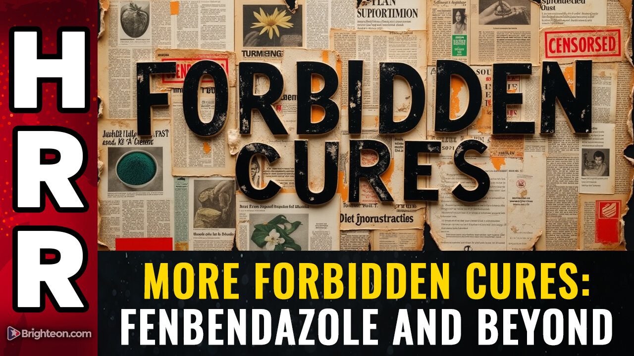 MORE FORBIDDEN CURES: Fenbendazole and beyond