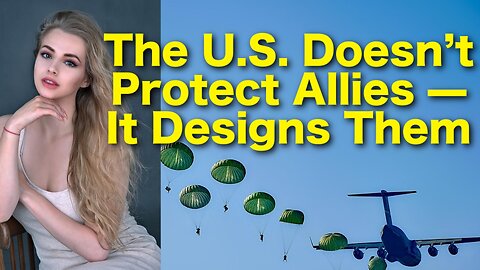 The U.S. Doesn’t Protect Allies — It Designs Them