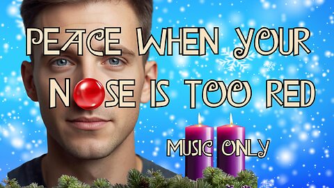 Peace When Your Nose Is Too Red (Music Only)