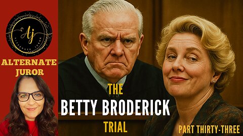 CA vs BETTY BRODERICK — PART THIRTY-THREE — Betty’s INNER CIRCLE Speaks!!!
