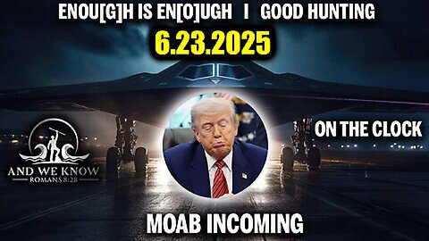 And We Know 6.24.25: Trump "TOTAL CONTROL", INFORMATION “FOG of” WARFARE, Enough is Enough, MOAB Incoming, Full Court Press is ON. Bannons War Room