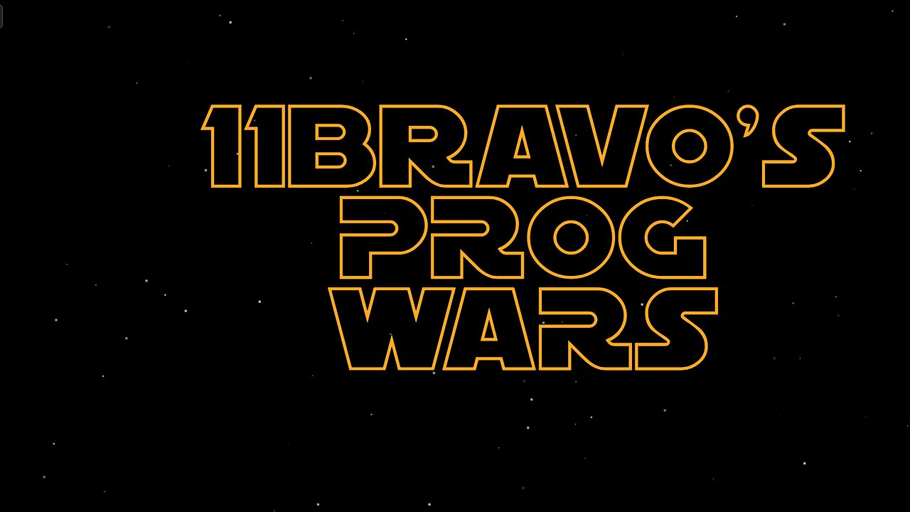11Bravo's Prog Wars - May The Prog Be With You 05/04/2025