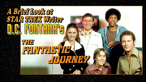 SE28-01: A Brief Look at "THE FANTASTIC JOURNEY" (1977) from STAR TREK's D.C. Fontana