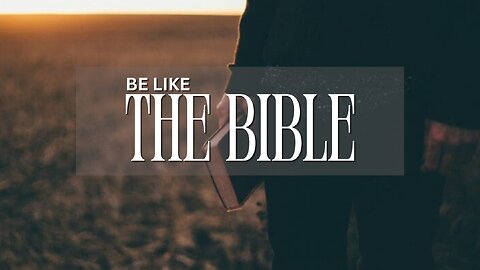 Be like the Bible - Pastor Bruce Mejia