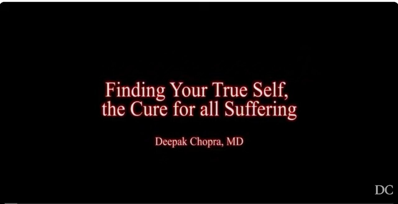 "Discovering Your Authentic Self: The Solution to All Suffering - Deepak Chopra"