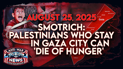 Smotrich: Palestinians Who Stay in Gaza City Can 'Die of Hunger,' Israel Bombs Yemen, and More