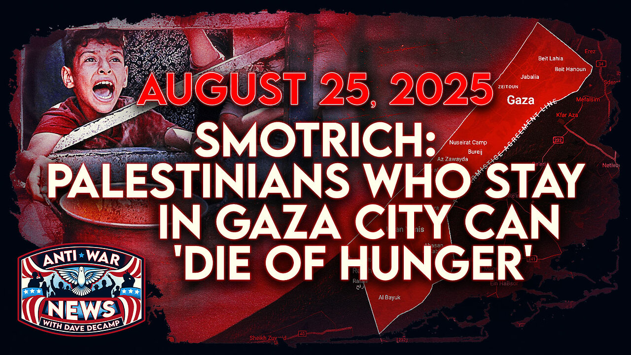 Smotrich: Palestinians Who Stay in Gaza City Can 'Die of Hunger,' Israel Bombs Yemen, and More