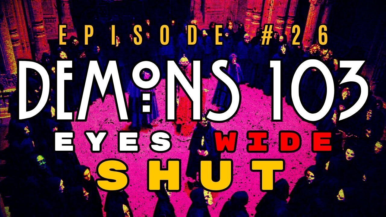 Demons 103: Eyes Wide Shut (the Final Wreckening) | Masters Mahan REMASTERED Ep. #26