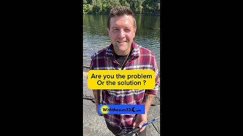 Are you the problem or the solution ?