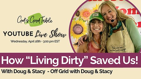 How "Living Dirty" Saved Us! With Doug & Stacy of Off Grid With Doug & Stacy
