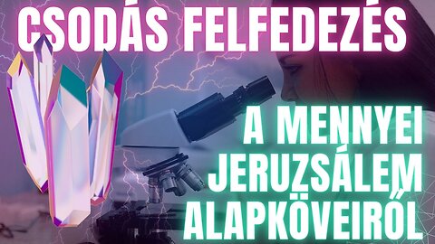 Elképesztő tudományos felfedezés a Mennyei Jeruzsálem alapköveiről