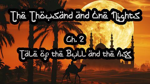Ch. 2. Tale of the Bull and the Ass - Thousand and One Nights