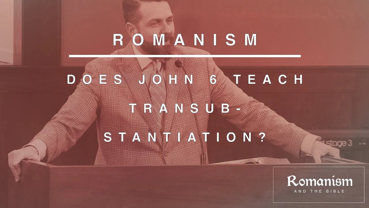 Does John 6 Teach Transubstantiation?